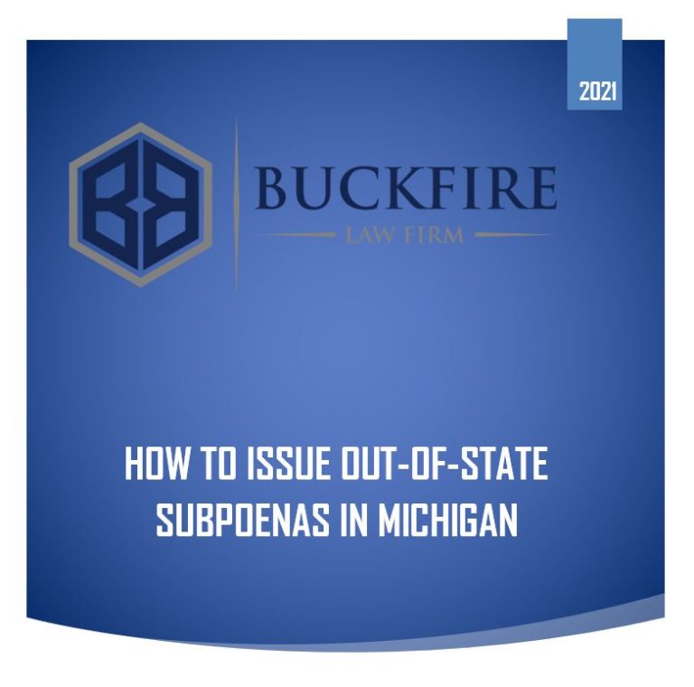 How To Issue An Out Of State Subpoena In Michigan Buckfire Law